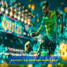 assistir corinthians multicanal